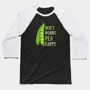 Don't worry pea happy Baseball T-Shirt